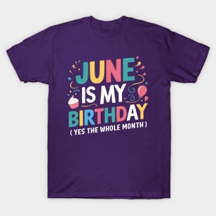 June Is My Birthday Yes The Whole Month T-Shirt